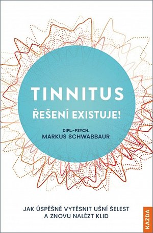 Tinnitus řešení existuje! - Jak úspěšně vytěsnit ušní šelest a znovu nalézt klid