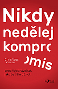 Nikdy nedělej kompromis aneb Vyjednávej tak, jako by ti šlo o život