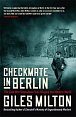 Checkmate in Berlin : The Cold War Showdown that Shaped the Modern World