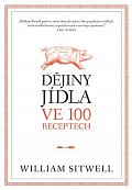 Dějiny jídla ve 100 receptech