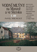 Vodní mlýny Na Moravě a ve Slezsku 1.díl
