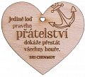 Dřevěné srdíčko "Jedině loď přátelství dokáže přestát všechny bouře"