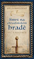 Smrt na chrudimském hradě - Meč a pergamen