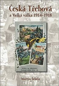 Česká Třebová a Velká válka 1914-1918