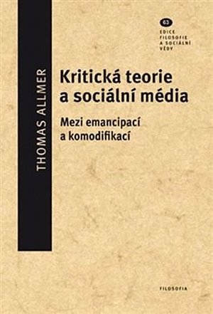 Kritická teorie a sociální média - Mezi emancipací a komodifikací
