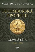 Lucemburská epopej III - Slavná léta (1348-1355)
