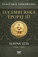 Lucemburská epopej III - Slavná léta (1348-1355)