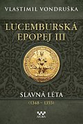 Lucemburská epopej III - Slavná léta (1348-1355)