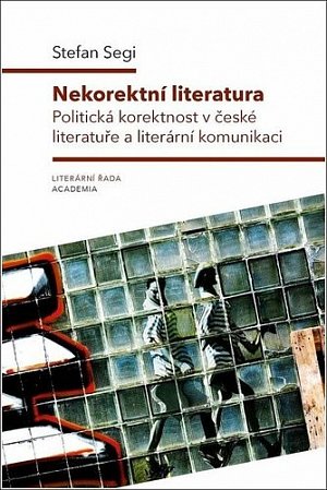 Nekorektní literatura - Politická korektnost v české literatuře a literární komunikaci
