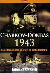 Charkov-Donbas 1943 - Poslední německé vítězství na východní frontě