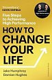 How to Change Your Life: Five Steps to Achieving High Performance, 1.  vydání