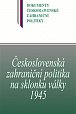 Československá zahraniční politika na sklonku války 1945 - Dokumenty československé zahraniční politiky