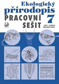 Ekologický přírodopis pro 7. ročník ZŠ - Pracovní sešit