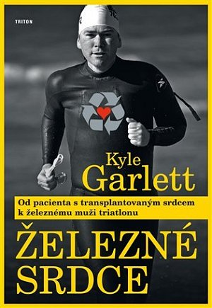 Železné srdce - Od pacienta s transplantovaným srdcem k železnému muži triatlonu