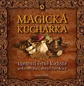 Magická kuchařka - Tajemství černé kuchyně podle receptářů starých čarodějnic