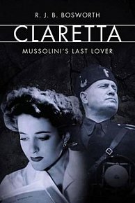 Claretta : Mussolini´s Last Lover