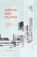 Města bez plánu - Jak volný trh tvaruje město