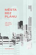 Města bez plánu - Jak volný trh tvaruje město