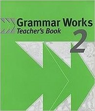 Grammar Works 2: Teacher´s Book