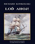 Loď Ahoj! - Život železných mužů na dřevěných lodích