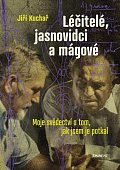 Léčitelé, jasnovidci a mágové - Moje svědectví o  tom, jak jsem je potkal