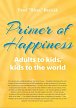 Primer of Happiness 3 - Adult to Kids, Kids to world