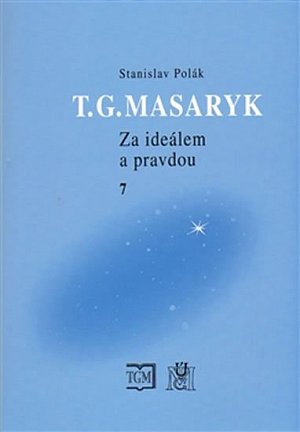 T.G.Masaryk - Za ideálem a pravdou 7