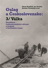 Gulag a Československo - Perzekuce československých občanů a krajanů v Sovětském svazu