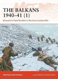 The Balkans 1940-41 (1): Mussolini´s Fatal Blunder in the Greco-Italian War