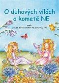 O duhových vílách a kometě Ne aneb Jak se zloníci dostali na planetu Zemi