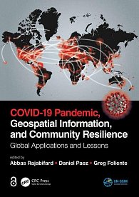 COVID-19 Pandemic, Geospatial Information, and Community Resilience: Global Applications and Lessons, 1.  vydání