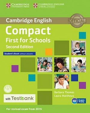 Compact First for Schools Student´s Book without Answers with CD-ROM with Testbank