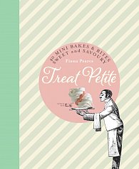 Treat Petite: 42 Sweet & Savoury Miniature Bakes