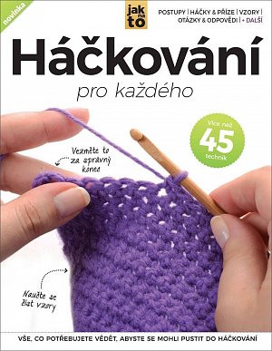 Háčkování pro každého - Vše, co potřebujete vědět, abyste mohli pustit do háčkování