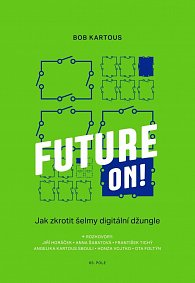 Future ON! - Jak zkrotit šelmy digitální džungle