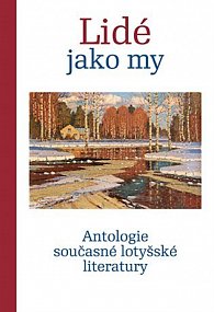 Lidé jako my - Antologie současné lotyšské literatury