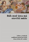 Bůh mně ústa má otevříti může - Výbor z českých nedělních postil prvních dvou třetin 18. století
