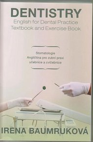 Stomatologie - Angličtina pro zubní praxi - učebnice a cvičebnice / Dentistry English for Dental practice - Textbook And Exercisebook, 2.  vydání