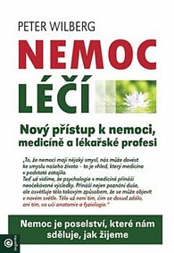 Nemoc léčí - Nový přístup k nemoci, medicíně a lékařské profesi