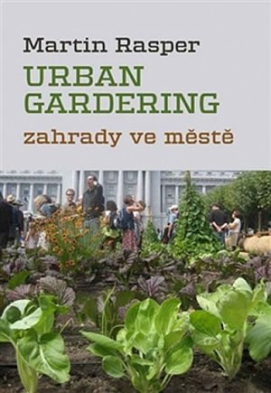 Urban Gardering - Zahrady ve městě