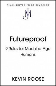 Futureproof : 9 Rules for Humans in the Age of Automation