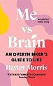 Me vs Brain: An Overthinker´s Guide to Life