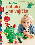 TOPP Tvoříme z obalů na vajíčka - Skvělé nápady k vyrábění i hraní