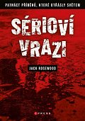 Sérioví vrazi - Patnáct příběhů, které otřásly světem, 1.  vydání