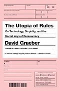 The Utopia of Rules : On Technology, Stupidity, and the Secret Joys of Bureaucracy, 1.  vydání