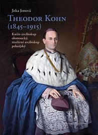 Theodor Kohn (1845–1915) - Kníže-arcibiskup olomoucký, titulární arcibiskup pelusijský