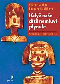Když naše dítě nemluví plynule - Koktavost a jiné neplynulosti řeči