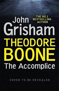 Theodore Boone: The Accomplice : Theodore Boone 7