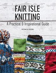 Fair Isle Knitting : A Practical & Inspirational Guide