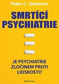 Smrtící psychiatrie - Je psychiatrie zločinem proti lidskosti?